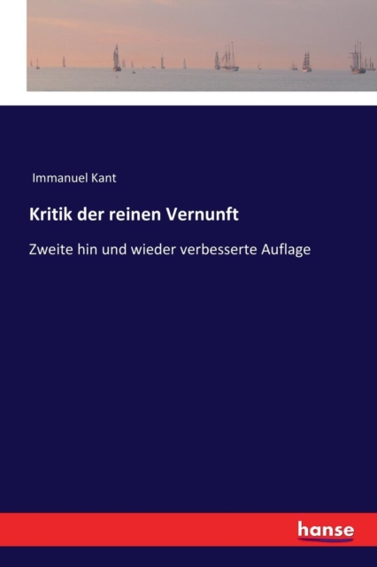 Kritik der reinen Vernunft : Zweite hin und wieder verbesserte Auflage, Paperback / softback Book