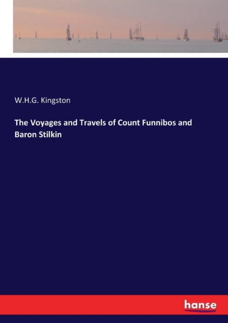 The Voyages and Travels of Count Funnibos and Baron Stilkin, Paperback / softback Book