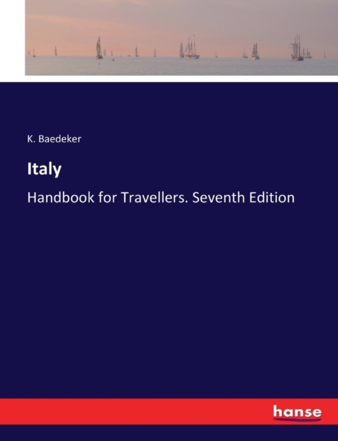 Italy : Handbook for Travellers. Seventh Edition, Paperback Book