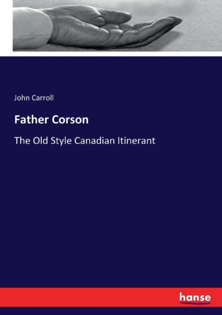 Father Corson : The Old Style Canadian Itinerant, Paperback / softback Book