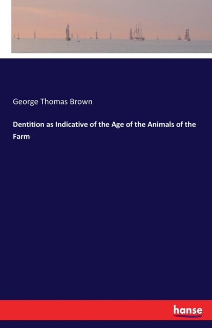 Dentition as Indicative of the Age of the Animals of the Farm, Paperback / softback Book