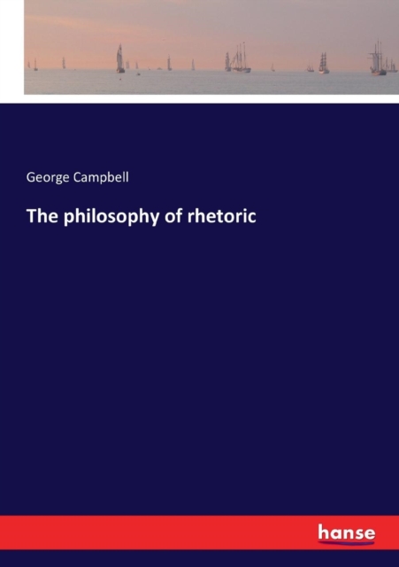 The philosophy of rhetoric, Paperback / softback Book