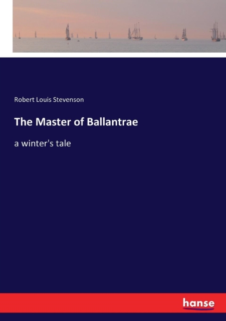 The Master of Ballantrae : a winter's tale, Paperback / softback Book