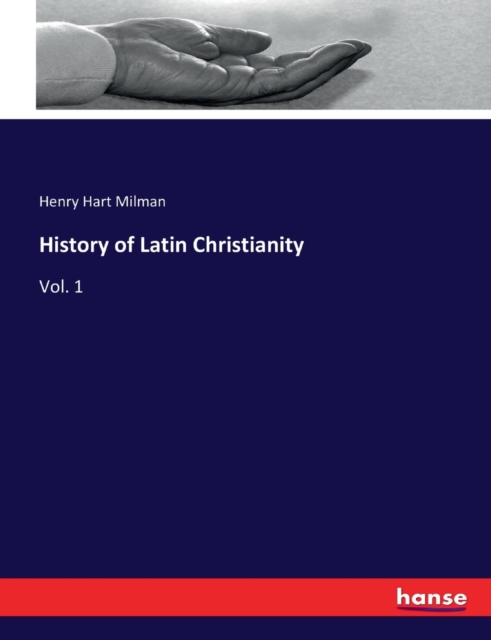 History of Latin Christianity : Vol. 1, Paperback / softback Book