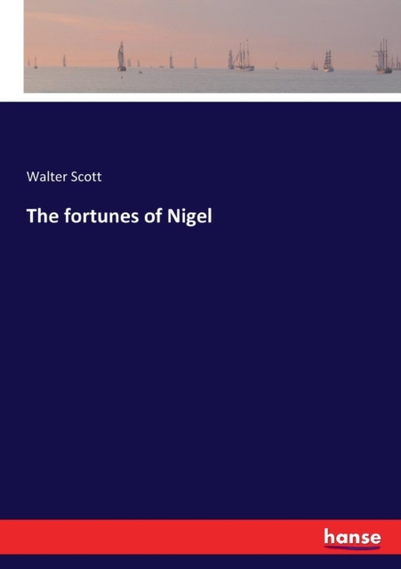 The fortunes of Nigel, Paperback / softback Book