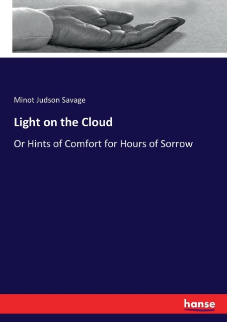 Light on the Cloud : Or Hints of Comfort for Hours of Sorrow, Paperback / softback Book