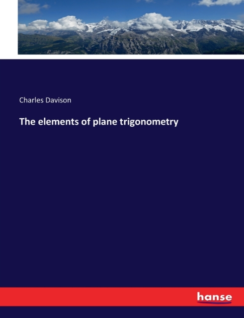 The elements of plane trigonometry, Paperback / softback Book