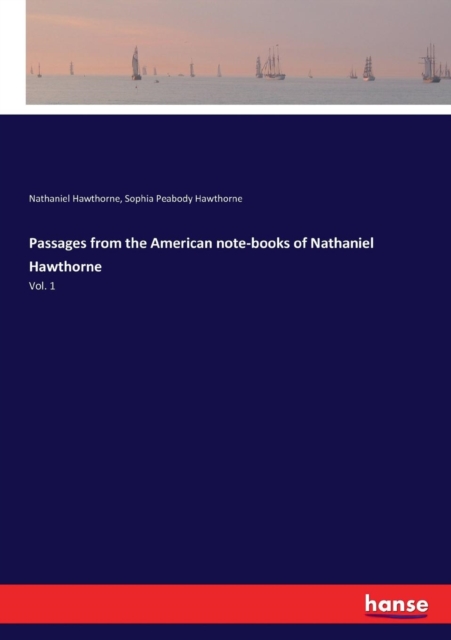 Passages from the American note-books of Nathaniel Hawthorne : Vol. 1, Paperback / softback Book