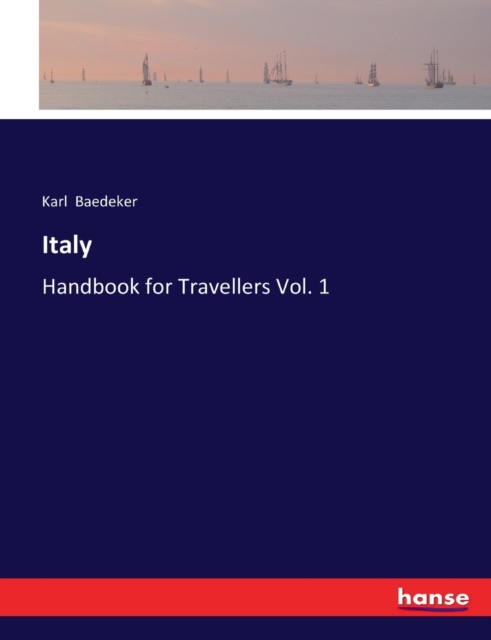 Italy : Handbook for Travellers Vol. 1, Paperback Book