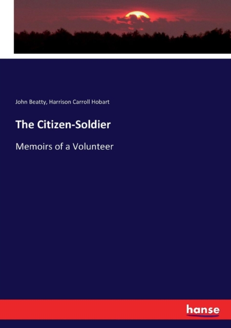 The Citizen-Soldier : Memoirs of a Volunteer, Paperback / softback Book