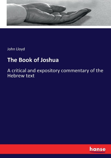 The Book of Joshua : A critical and expository commentary of the Hebrew text, Paperback / softback Book