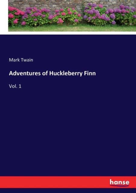 Adventures of Huckleberry Finn : Vol. 1, Paperback / softback Book