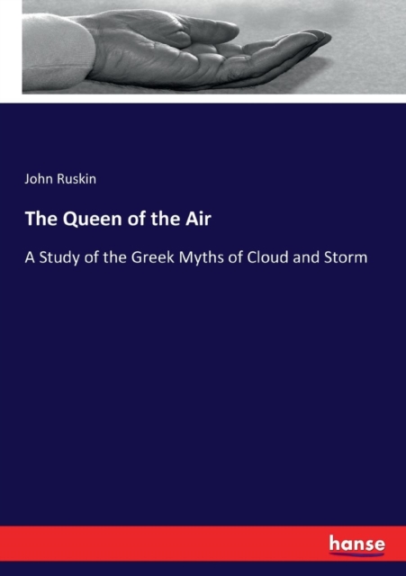 The Queen of the Air : A Study of the Greek Myths of Cloud and Storm, Paperback / softback Book