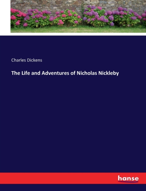 The Life and Adventures of Nicholas Nickleby, Paperback / softback Book