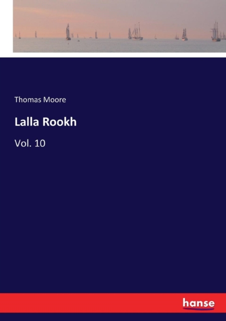Lalla Rookh : Vol. 10, Paperback / softback Book