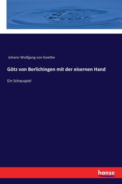 Gotz von Berlichingen mit der eisernen Hand : Ein Schauspiel, Paperback / softback Book