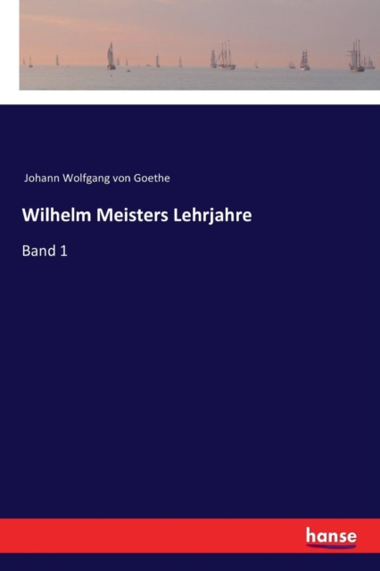 Wilhelm Meisters Lehrjahre : Band 1, Paperback / softback Book