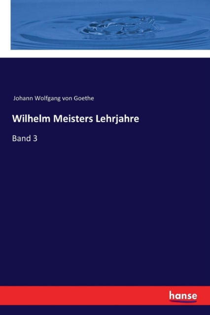 Wilhelm Meisters Lehrjahre : Band 3, Paperback / softback Book