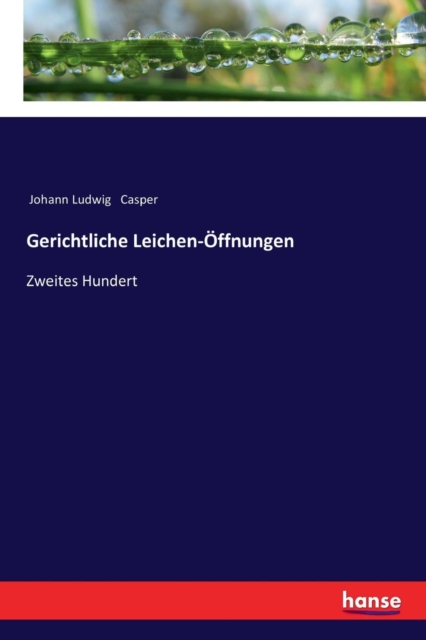 Gerichtliche Leichen-OEffnungen : Zweites Hundert, Paperback / softback Book