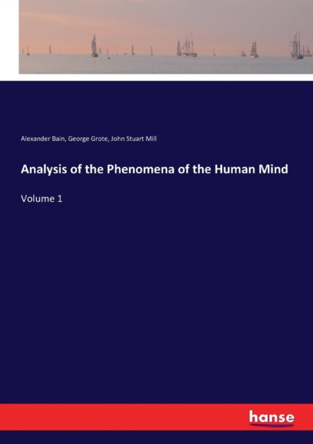 Analysis of the Phenomena of the Human Mind : Volume 1, Paperback / softback Book