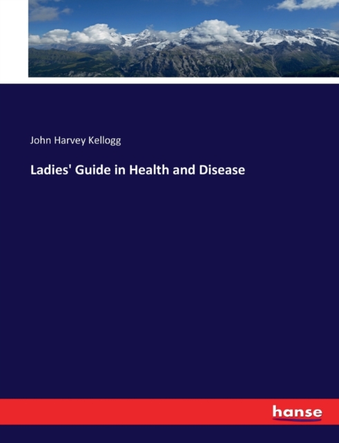 Ladies' Guide in Health and Disease, Paperback / softback Book