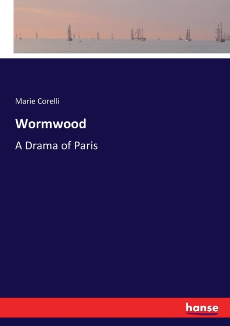 Wormwood : A Drama of Paris, Paperback / softback Book