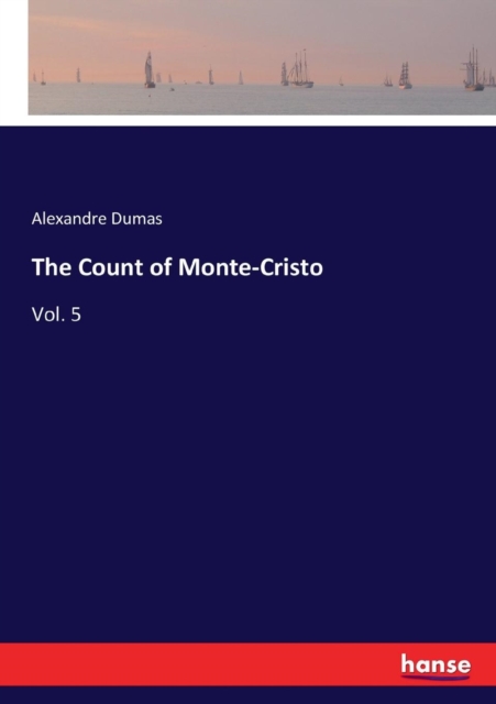 The Count of Monte-Cristo : Vol. 5, Paperback / softback Book