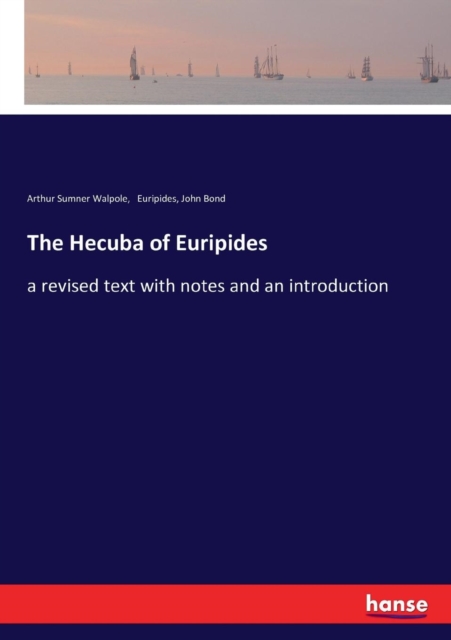 The Hecuba of Euripides : a revised text with notes and an introduction, Paperback / softback Book