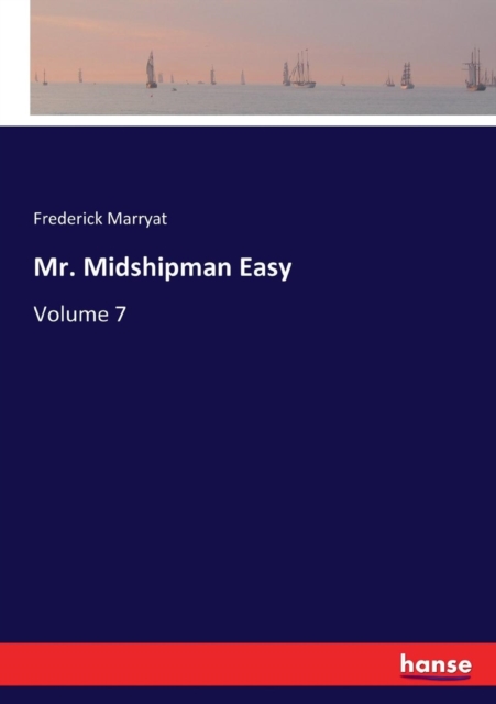 Mr. Midshipman Easy : Volume 7, Paperback / softback Book