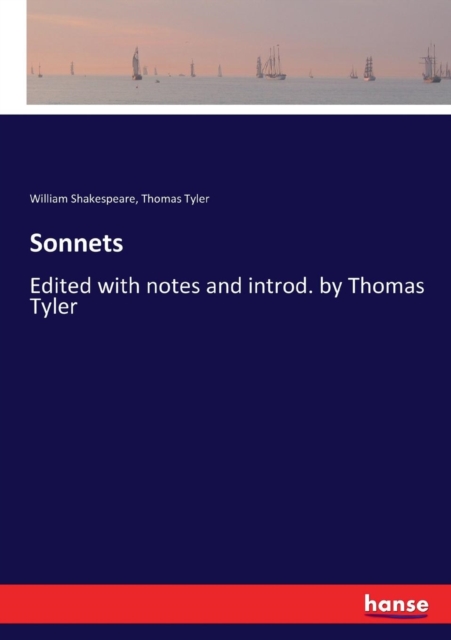 Sonnets : Edited with notes and introd. by Thomas Tyler, Paperback / softback Book