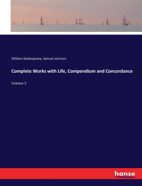Complete Works with Life, Compendium and Concordance : Volume 2, Paperback / softback Book