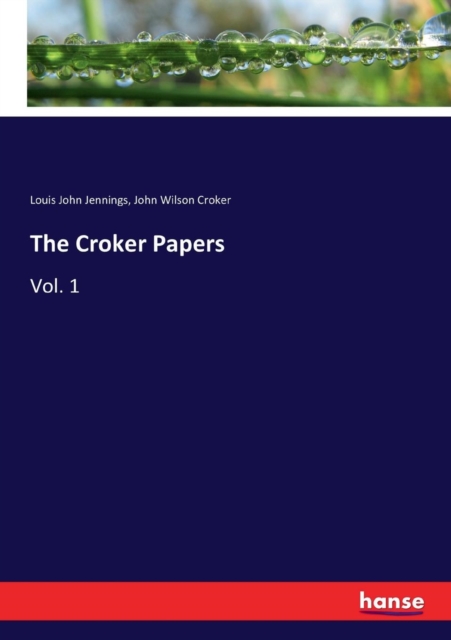 The Croker Papers : Vol. 1, Paperback / softback Book