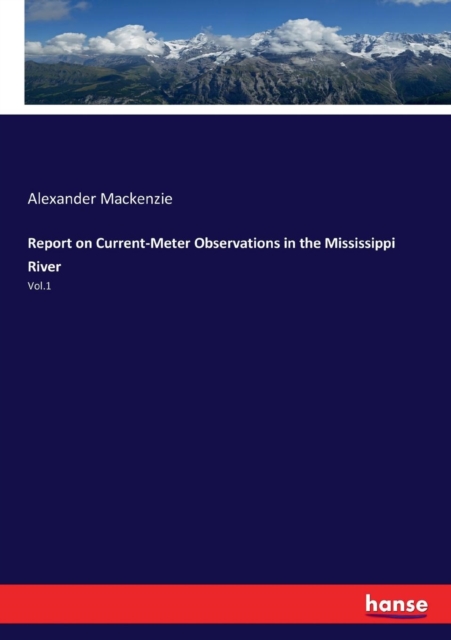 Report on Current-Meter Observations in the Mississippi River : Vol.1, Paperback / softback Book