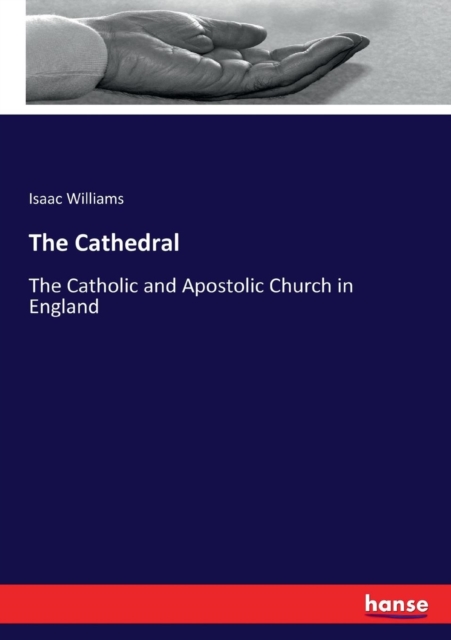 The Cathedral : The Catholic and Apostolic Church in England, Paperback / softback Book
