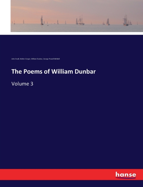 The Poems of William Dunbar : Volume 3, Paperback / softback Book
