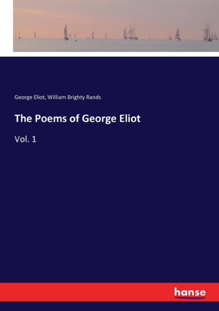 The Poems of George Eliot : Vol. 1, Paperback / softback Book