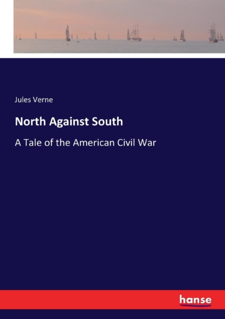 North Against South : A Tale of the American Civil War, Paperback / softback Book