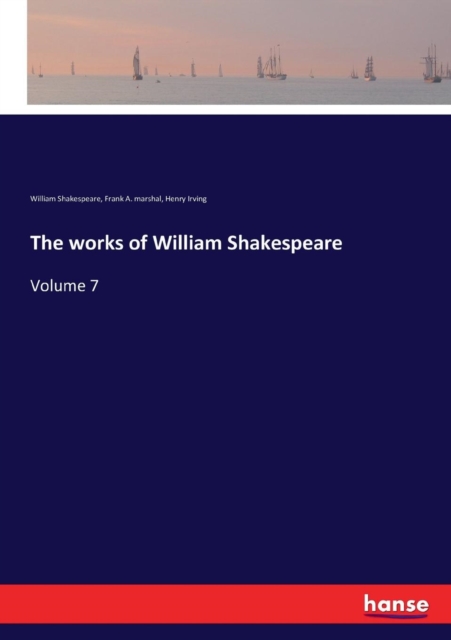 The works of William Shakespeare : Volume 7, Paperback / softback Book