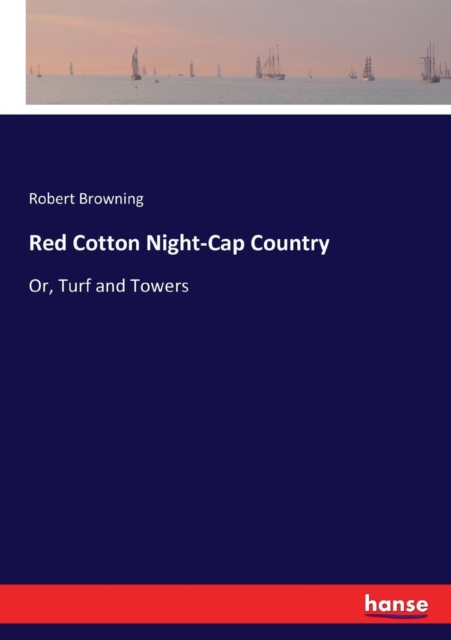 Red Cotton Night-Cap Country : Or, Turf and Towers, Paperback / softback Book