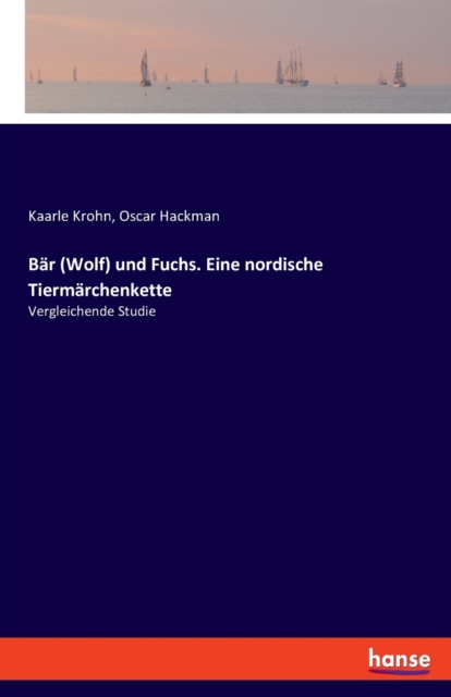 Bar (Wolf) und Fuchs. Eine nordische Tiermarchenkette : Vergleichende Studie, Paperback / softback Book