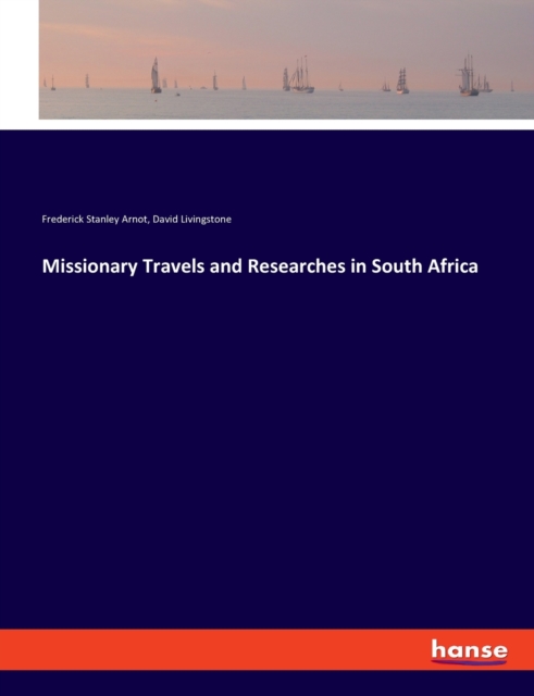 Missionary Travels and Researches in South Africa, Paperback / softback Book