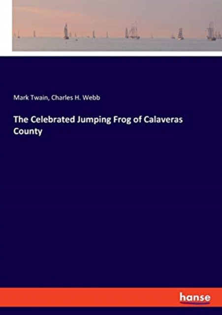 The Celebrated Jumping Frog of Calaveras County, Paperback / softback Book