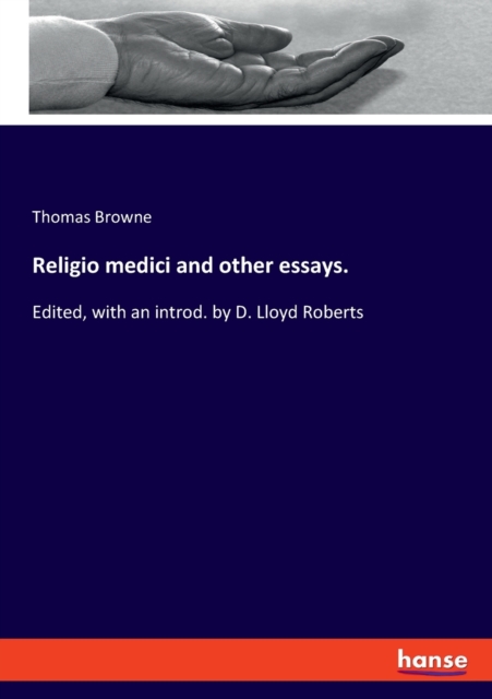 Religio medici and other essays. : Edited, with an introd. by D. Lloyd Roberts, Paperback / softback Book