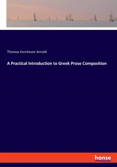 A Practical Introduction to Greek Prose Composition, Paperback / softback Book