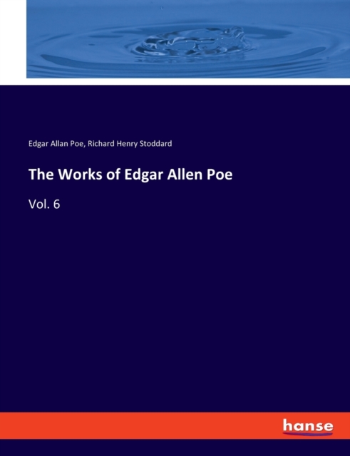 The Works of Edgar Allen Poe : Vol. 6, Paperback / softback Book