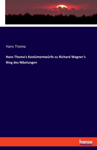 Hans Thoma's Kostumentwurfe zu Richard Wagner's Ring des Nibelungen, Paperback / softback Book