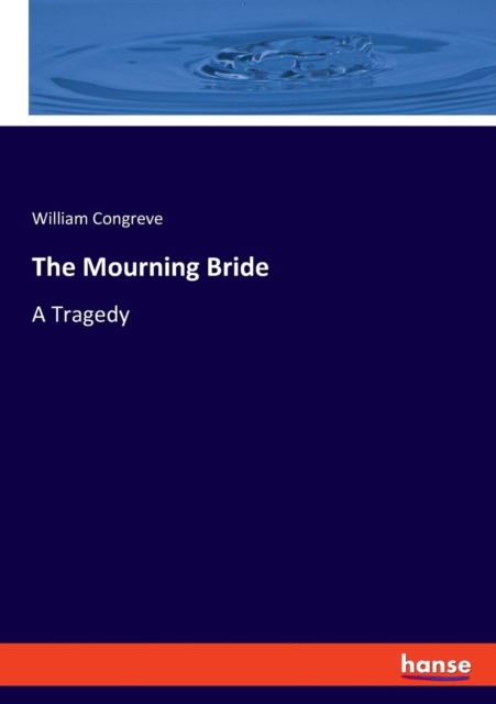 The Mourning Bride : A Tragedy, Paperback / softback Book