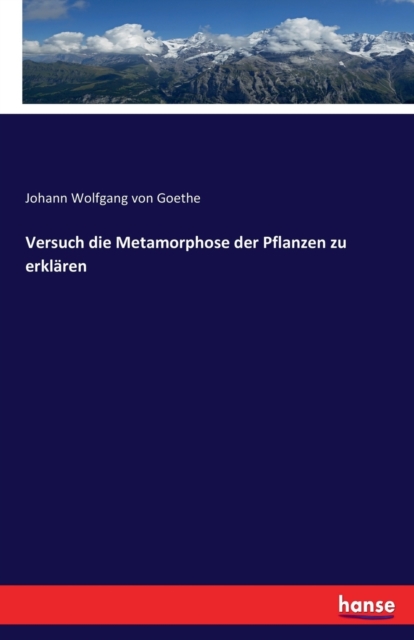 Versuch die Metamorphose der Pflanzen zu erklaren, Paperback / softback Book