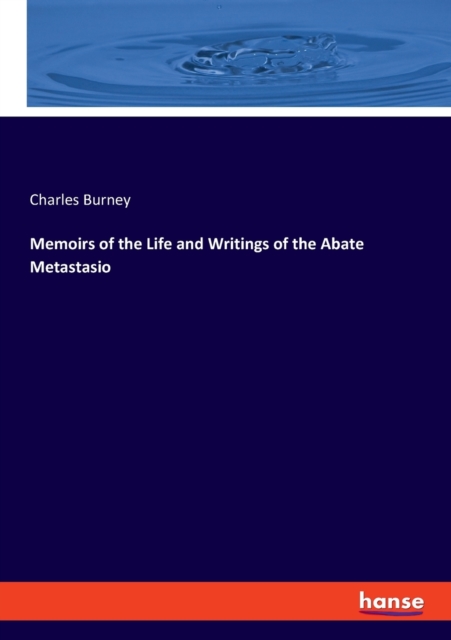Memoirs of the Life and Writings of the Abate Metastasio, Paperback / softback Book
