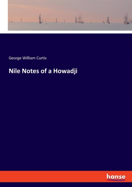 Nile Notes of a Howadji, Paperback / softback Book